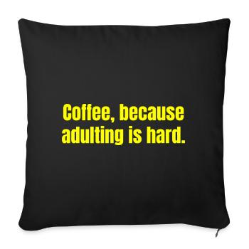 Coffee Because Adulting Is Hard - Funny Quotes - Sofa pillowcase 17,3'' x 17,3'' (45 x 45 cm) - black - Front