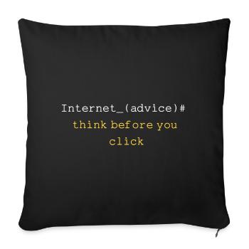 THINK BEFORE YOU CLICK - Sofa pillowcase 17,3'' x 17,3'' (45 x 45 cm) - black - Front