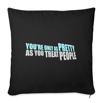 You're Only As Pretty As You Treat People Ehrlich - Sofa pillowcase 17,3'' x 17,3'' (45 x 45 cm) - black - Front