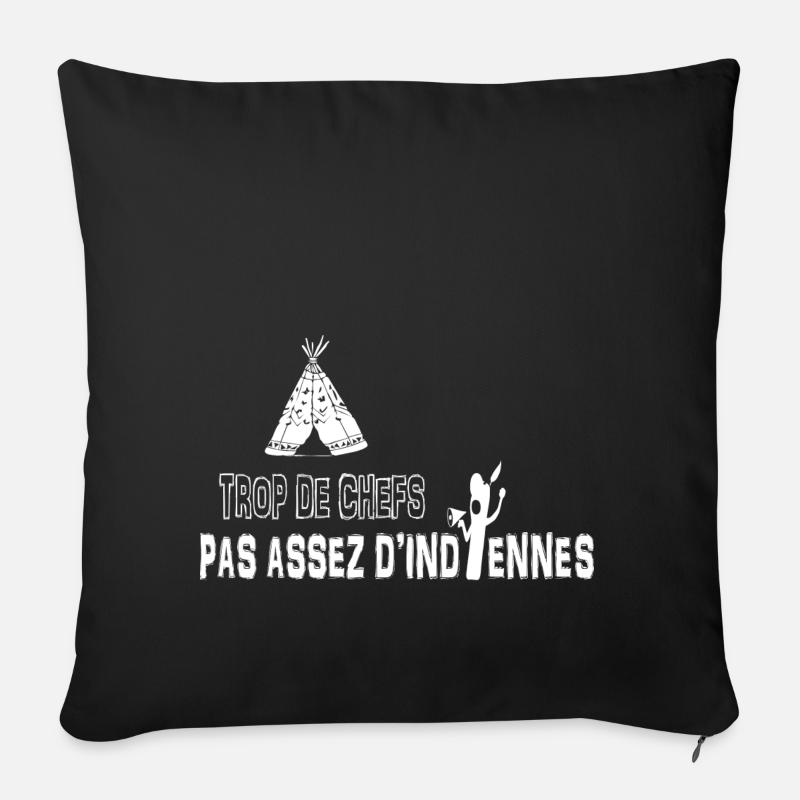 Trop de chefs pas assez d indiennes ! - Housse de coussin décorative 45 x 45 cm - noir