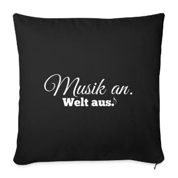 Musik an. Welt aus! - Sofakissenbezug 45 x 45 cm - Schwarz - Vorne