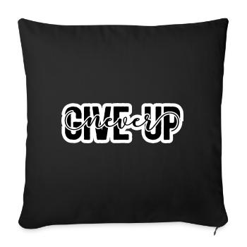 Never Give Up - Sofakissenbezug 45 x 45 cm - Schwarz - Vorne
