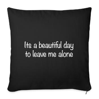It's a beautiful day to leave me alone - Sofa pillowcase 17,3'' x 17,3'' (45 x 45 cm) - black - Front