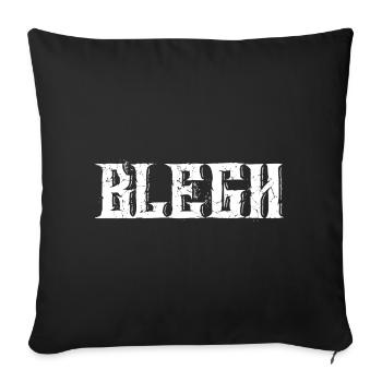Blegh Metalcore Deathcore - Sofakissenbezug 45 x 45 cm - Schwarz - Vorne