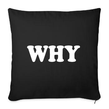 Why - Sofa pillowcase 17,3'' x 17,3'' (45 x 45 cm) - black - Front
