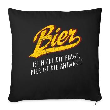Bier ist nicht die Frage - Bier ist die Antwort - Sofakissenbezug 45 x 45 cm - Schwarz - Vorne