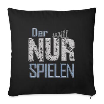 Der will nur spielen | Yolo-Artwork - Sofakissenbezug 45 x 45 cm - Schwarz - Vorne