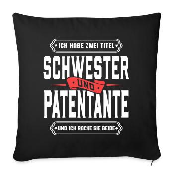 Ich habe zwei Titel Schwester und Patentante... - Sofakissenbezug 45 x 45 cm - Schwarz - Vorne