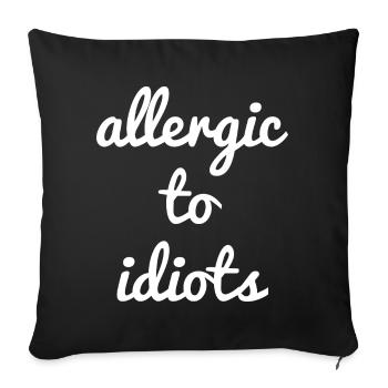Allergic to idiots - Sofa pillowcase 17,3'' x 17,3'' (45 x 45 cm) - black - Front