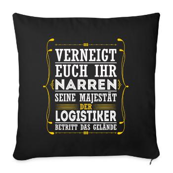 Verneigt euch Ihr Narren Logistiker Lagerist - Sofakissenbezug 45 x 45 cm - Schwarz - Vorne
