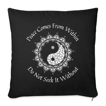Zen Buddhism Zazen Quote, Peace comes from within - Sofa pillowcase 17,3'' x 17,3'' (45 x 45 cm) - black - Front