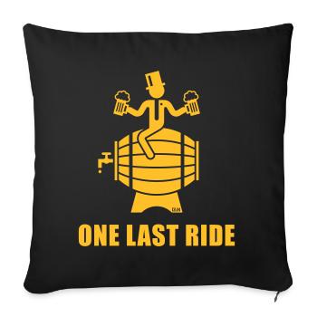 One Last Ride (JGA / Bräutigam / Bierfass) - Sofakissenbezug 45 x 45 cm - Schwarz - Vorne