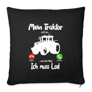 Mein Traktor ruft an... aus dem Weg! Ich muss los! - Sofakissenbezug 45 x 45 cm - Schwarz - Vorne