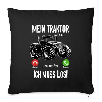 Mein Traktor ruft an... aus dem Weg! Ich muss los! - Sofakissenbezug 45 x 45 cm - Schwarz - Vorne