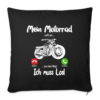 Mein Motorrad ruft an.. aus dem Weg, ich muss los! - Sofakissenbezug 45 x 45 cm - Schwarz - Vorne