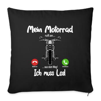 Mein Motorrad ruft an.. aus dem Weg, ich muss los! - Sofakissenbezug 45 x 45 cm - Schwarz - Vorne
