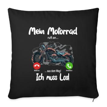 Mein Motorrad ruft an.. aus dem Weg, ich muss los! - Sofakissenbezug 45 x 45 cm - Schwarz - Vorne
