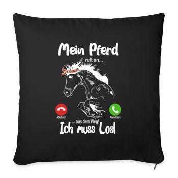 Mein Pferd ruft an... aus dem Weg, ich muss los! - Sofakissenbezug 45 x 45 cm - Schwarz - Vorne