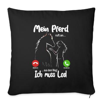 Mein Pferd ruft an... aus dem Weg, ich muss los! - Sofakissenbezug 45 x 45 cm - Schwarz - Vorne