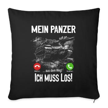 Mein Panzer ruft an... aus dem Weg! Ich muss los! - Sofakissenbezug 45 x 45 cm - Schwarz - Vorne