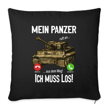 Mein Panzer ruft an... aus dem Weg! Ich muss los! - Sofakissenbezug 45 x 45 cm - Schwarz - Vorne