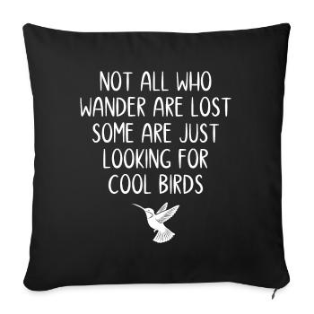 Not All Who Wander Are Lost - Birds - Sofa pillowcase 17,3'' x 17,3'' (45 x 45 cm) - black - Front