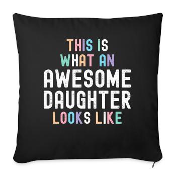 Funny This Is What An Awesome Daughter Looks Like - Sofa pillowcase 17,3'' x 17,3'' (45 x 45 cm) - black - Front