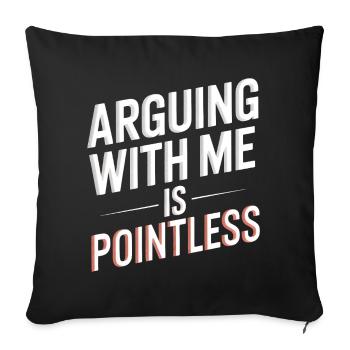 Arguing With Me Is Pointless - Sofa pillowcase 17,3'' x 17,3'' (45 x 45 cm) - black - Front