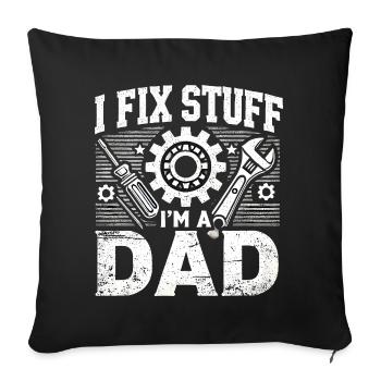 I Fix Stuff I'm a Dad, Funny Fathers Gift - Sofa pillowcase 17,3'' x 17,3'' (45 x 45 cm) - black - Front