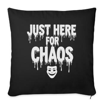 Just Here for Chaos – Provocative Saying - Sofa pillowcase 17,3'' x 17,3'' (45 x 45 cm) - black - Front
