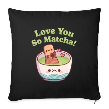Cute Matcha And Whisk Love You So Matcha - Sofa pillowcase 17,3'' x 17,3'' (45 x 45 cm) - black - Front