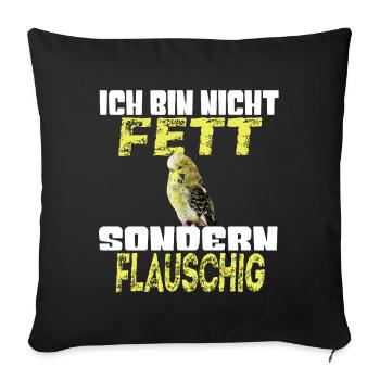 Nicht Fett Sondern Flauschig - Sofakissenbezug 45 x 45 cm - Schwarz - Vorne