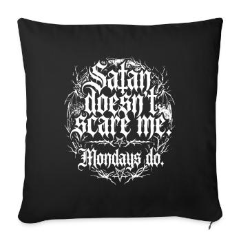 Satan Doesn't Scare Me Mondays Do - Sofa pillowcase 17,3'' x 17,3'' (45 x 45 cm) - black - Front