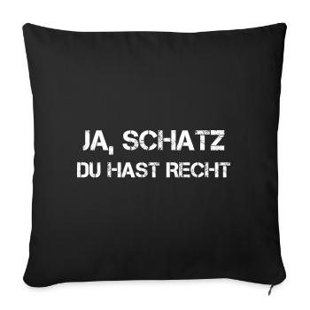 Ja Schatz Du Hast Recht Valentinstag Fun Geschenk - Sofakissenbezug 45 x 45 cm - Schwarz - Vorne