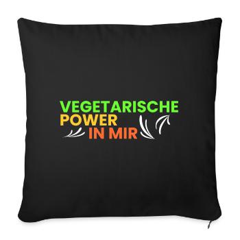 vegetarische Power in mir - Sofakissenbezug 45 x 45 cm - Schwarz - Vorne