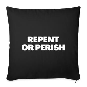 Repent Or Perish - Christian Quotes - Sofa pillowcase 17,3'' x 17,3'' (45 x 45 cm) - black - Front