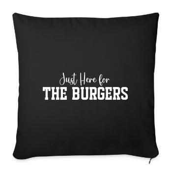 Just Here for The Burgers - Sofa pillowcase 17,3'' x 17,3'' (45 x 45 cm) - black - Front