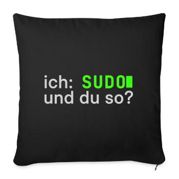 ich: SUDO und du so? Linux Spruch - Programmierer - Sofakissenbezug 45 x 45 cm - Schwarz - Vorne