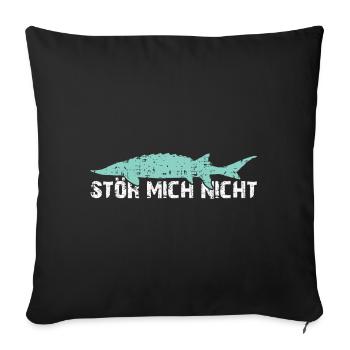 Stör mich nicht | Störangeln | Störzucht - Sofakissenbezug 45 x 45 cm - Schwarz - Vorne