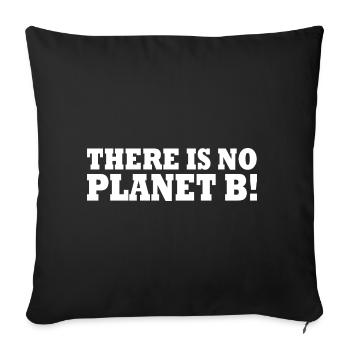 There is no planet B - Sofa pillowcase 17,3'' x 17,3'' (45 x 45 cm) - black - Front