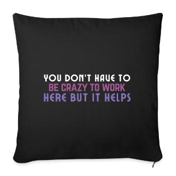 Crazy to Work Here Quote - Sofa pillowcase 17,3'' x 17,3'' (45 x 45 cm) - black - Front
