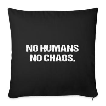 No Humans No Chaos – Minimalistisches Statement - Sofakissenbezug 45 x 45 cm - Schwarz - Vorne
