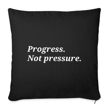 Progress. Not pressure. - Sofa pillowcase 17,3'' x 17,3'' (45 x 45 cm) - black - Front