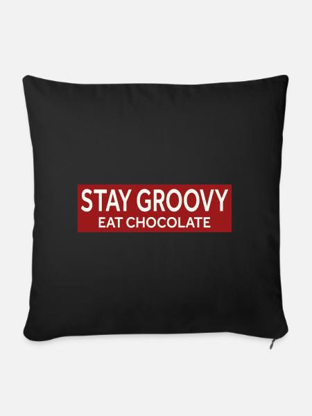 STAY GROOVY - EAT CHOCOLATE - Sofakissenbezug 45 x 45 cm - Schwarz