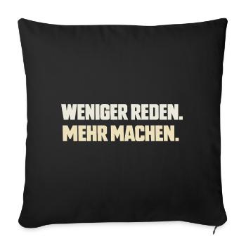 Weniger reden. Mehr machen. - Sofakissenbezug 45 x 45 cm - Schwarz - Vorne