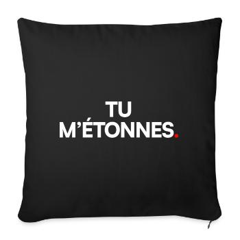 TU M’ÉTONNES. – Expression Ironique Minimaliste - Housse de coussin décorative 45 x 45 cm - noir - Devant