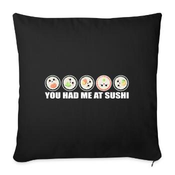 Sushi Rolls You had me at Sushi Spruch lustig - Sofa pillowcase 17,3'' x 17,3'' (45 x 45 cm) - black - Front