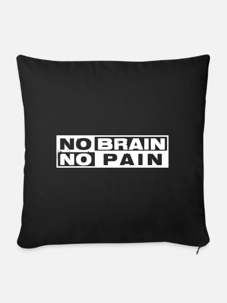 NO BRAIN NO PAIN - Sofakissenbezug 45 x 45 cm - Schwarz