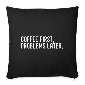 Café D’Abord Problèmes Plus Tard - Housse de coussin décorative 45 x 45 cm - noir - Devant