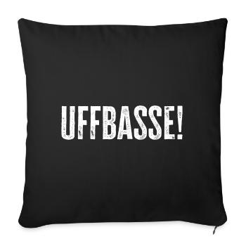 Uffbasse - Aufpassen Dialekt badisch deutsch - Sofakissenbezug 45 x 45 cm - Schwarz - Vorne